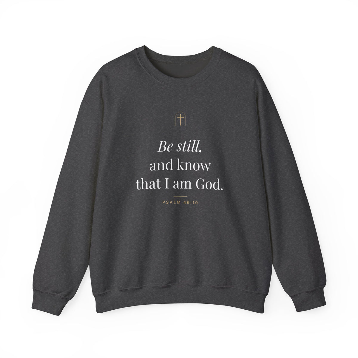 Be Still Crewneck Sweatshirt – Psalm 46:10