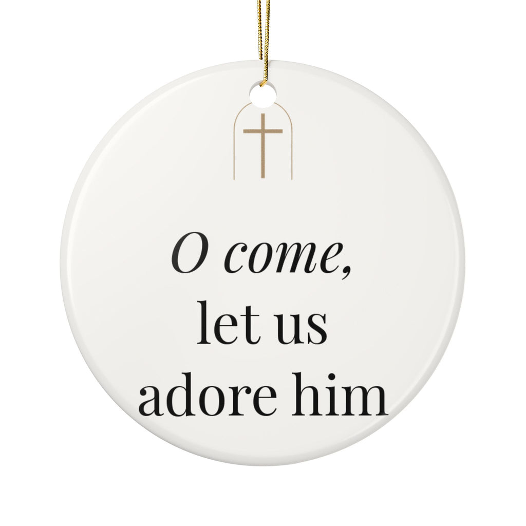 O Come Let Us Adore Him Ceramic Ornament