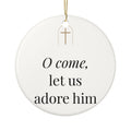 O Come Let Us Adore Him Ceramic Ornament