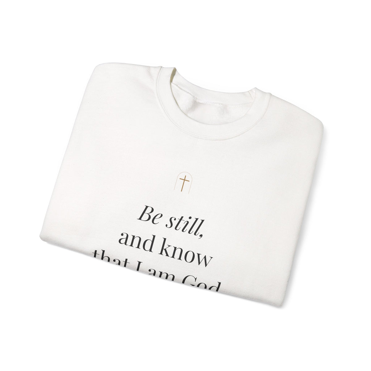 Be Still Crewneck Sweatshirt – Psalm 46:10